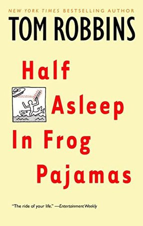 Half Asleep in Frog Pajamas: A Novel: Tom Robbins: 9780553377873: Amazon.com: Books