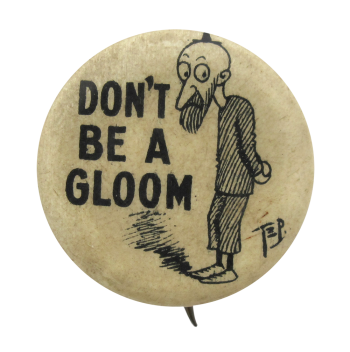 Don't Be A Gloom | Busy Beaver Button Museum