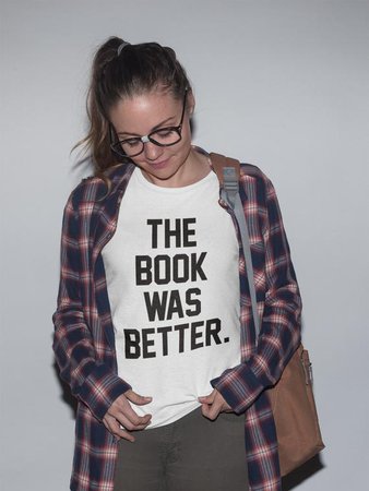 Funny T-Shirt The Book was Better Reading Shirt Geek Shirt | Etsy
