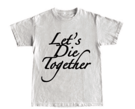 lets die together shirt