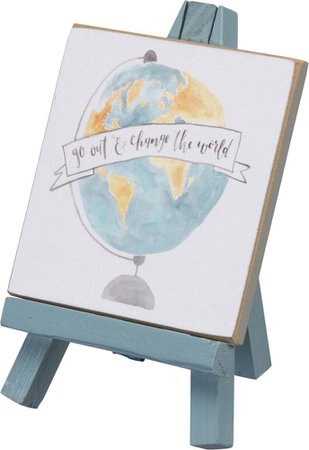 Mini Easel - Go Out And Change The World - Everyday | Primitives By Kathy