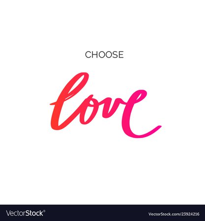 Choose love inspirational hand drawn brush Vector Image