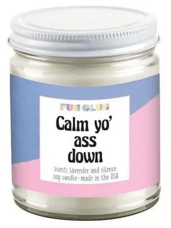 *clipped by @luci-her* CALM YO' ASS DOWN CANDLE - Sourpuss Clothing