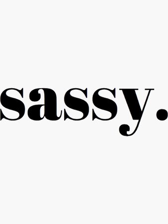 "sassy" Sticker by cedougherty | Redbubble