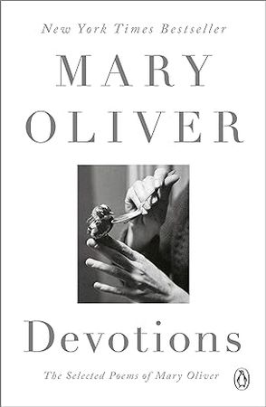Devotions: The Selected Poems of Mary Oliver: Oliver, Mary: 9780399563263: Amazon.com: Books