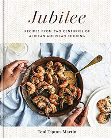 Jubilee: Recipes from Two Centuries of African-American Cooking: A Cookbook: Toni Tipton-Martin: 9781524761738: Amazon.com: Books