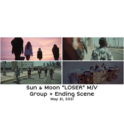 Sun & Moon 𝐌𝐀𝐃𝐄 Series “LOSER” M/V