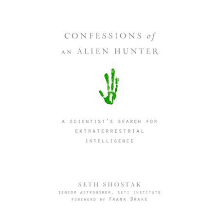 Confessions of an Alien Hunter : A Scientist's Search for Extraterrestrial Intelligence - Walmart.com