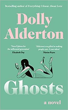 Ghosts: The Debut Novel from the Bestselling Author of Everything I Know About Love: Amazon.co.uk: Alderton, Dolly: 9780241434543: Books