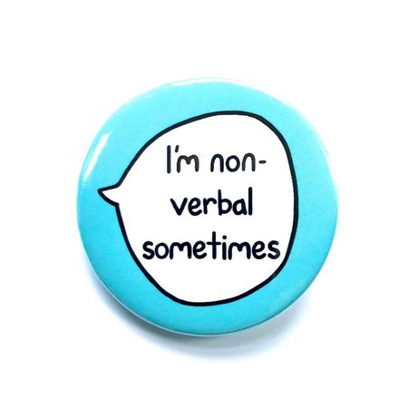 I am non-verbal sometimes || sootmegs.etsy.com
