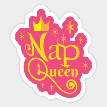 Nap queen - Nap Queen - Sticker | TeePublic