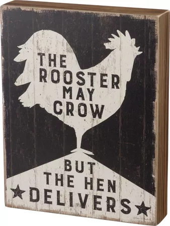 Box Sign - Rooster May Crow But Hen Delivers - The Old Farmer's General Store