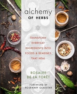 Alchemy of Herbs: Transform Everyday Ingredients into Foods and Remedies That Heal - Book Odyssey