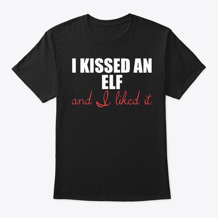 I Kissed An Elf And I Liked It Products from Summer Lovin' Sales Event | Teespring