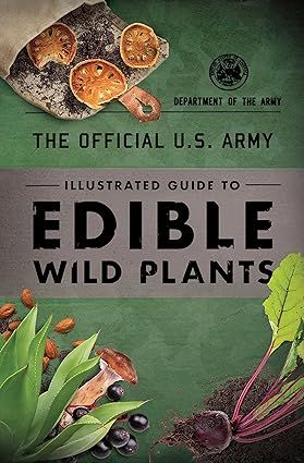 The Official U.S. Army Illustrated Guide to Edible Wild Plants: Department of the Army: 9781493040391: Amazon.com: Books