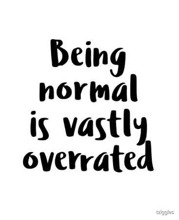 normal is overrated quote
