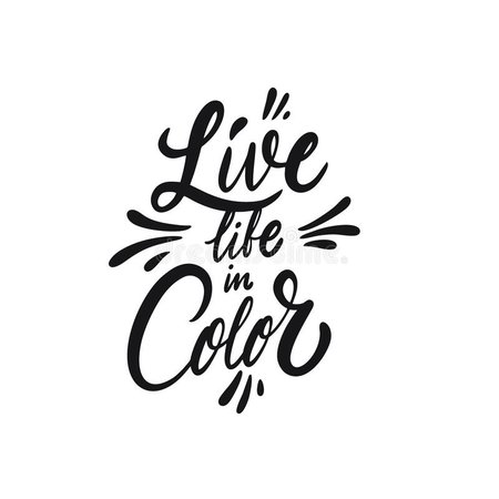 Live Life In Color Lettering Phrase. Black Ink. Vector Illustration. Isolated On White Background Stock Illustration - Illustration of message, drawn: 175485450