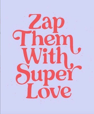 zap them with super love