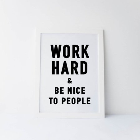 Work Hard and Be Nice to People Printable Quotes | Etsy