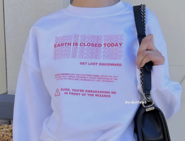 earth is closed today sweatshirt