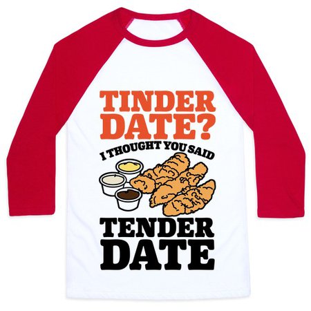 Tinder Date? I Thought You Said Tender Date Baseball Tee | LookHUMAN