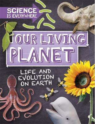 Science is Everywhere: Our Living Planet | Rob Colson Book | Pre-Order Now | at Mighty Ape NZ