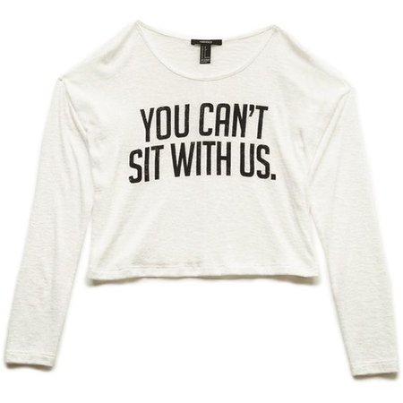 You Can't Sit With Us Crop Top