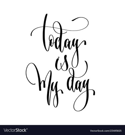 Today is my my - hand lettering text positive Vector Image