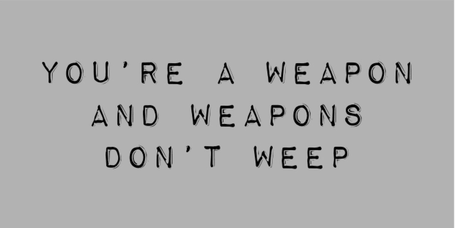 you’re a weapon quote