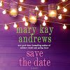 Save the Date: A Novel by Mary Kay Andrews - Audiobooks on Google Play