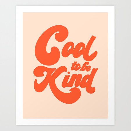 Cool To be Kind Art Print by rhiannamariechan | Society6