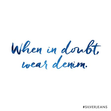 That’s denim good advice #wildandfree #silverjeans | Denim quotes, Jeans quote, Love jeans