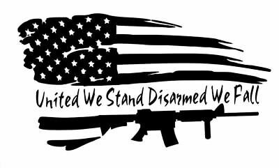 United We Stand Disarmed We Fall Flag Gun Sticker Vinyl Decal 2nd Amendment | eBay
