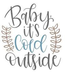 baby it's cold outside - Google Search