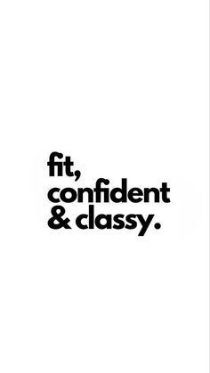 Fit, confident & classy