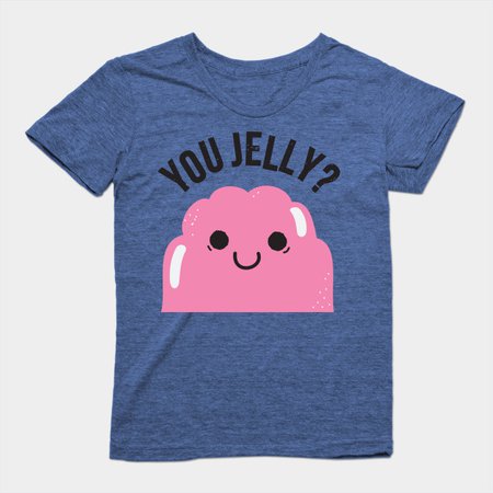You Jelly? - Pun - T-Shirt | TeePublic