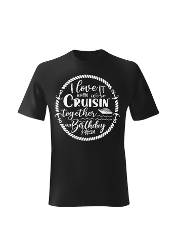 I love it when we Cruisin 2024 option 3 on shirt