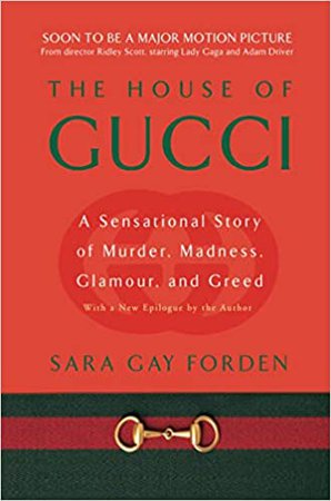 The House of Gucci: A Sensational Story of Murder, Madness, Glamour, and Greed: Forden, Sara Gay: 9780060937751: Amazon.com: Books