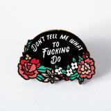 Dont Tell Me What to Do Enamel Pin – punkypins