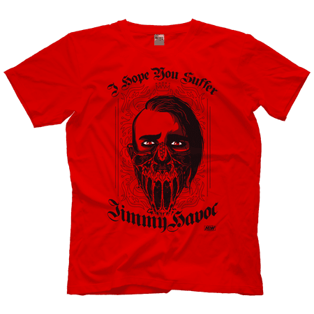 Jimmy Havoc – I Hope You Suffer T-Shirt AEW- All Elite Wrestling