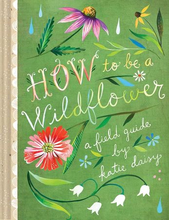 how to be a wild flower