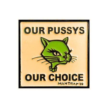 MANTRAP 1989 OUR P*SSYS OUR CHOICE PIN [edited]