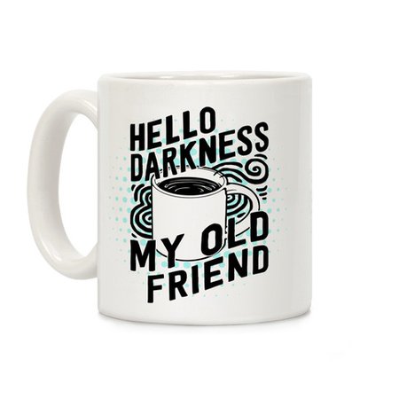 Hello Darkness My Old Friend Coffee Coffee Mug | LookHUMAN