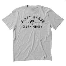 dirty hands clean money shirt - Google Search
