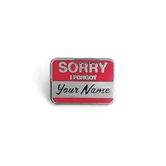 "sorry i forgot your name" pin
