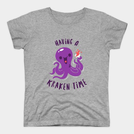 Having A Kraken Time - Funny Sea Monster Pun - T-Shirt | TeePublic