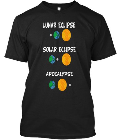 Solar Eclipse Lunar Eclipse Apocalypse Products | Teespring