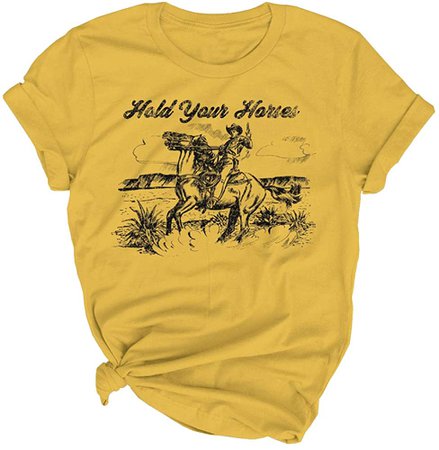 Amazon.com: Hold Your Horses T-Shirt Women Funny Western Cowboy Graphic T Shirt Vintage Shirt Casual Rodeo Retro Short Sleeve Tee (Large, Yellow): Clothing