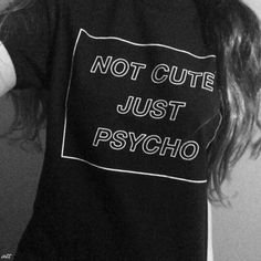 Not Cute Just Psycho Grunge Style T-Shirt