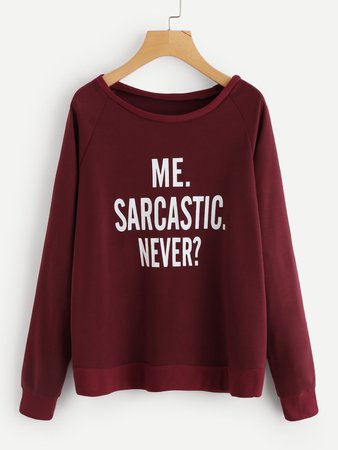 Me. Sarcastic. Never? (SHEIN Raglan Sleeve Slogan Print Sweatshirt)